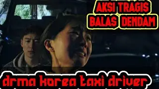alur cerita taxi driver 2021_drama Korea taxi driver