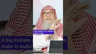 A big mistake a lot of muslims do in wudu 