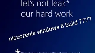niszczenie windows 8 build 7777