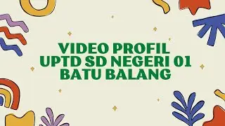 Video Profil UPTD SD Negeri 01 Batu Balang