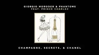Giorgio Moroder & Phantoms - Champagne, Secrets, & Chanel Ft. Prince Charlez