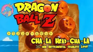 DragonBall Z Cha-La Head-Cha-La 30min Instrumental seamless loop; Scouter building in the background
