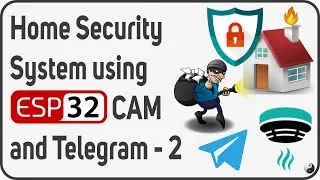 [Part - 2] Home Security System using ESP32 CAM and Telegram