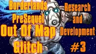 Borderlands Pre Sequel Out Of Map Research and Development #3