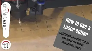 How To Use A Laser Cutter - Lightblade learning Lab 33 DOT MODE for Those Impossible Tasks