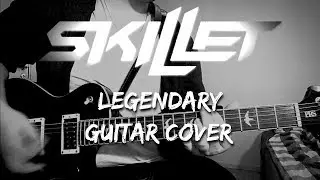 Skillet - Legendary (live) [Guitar Cover]