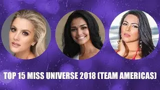 TOP 15 (AMERICAS) MISS UNIVERSE 2018 - MISS UNIVERSE HOTPICKS