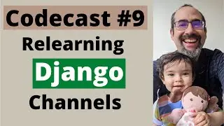 codecast #9: Relearning Django Channels