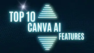 10 Must-Know Canva AI Features.