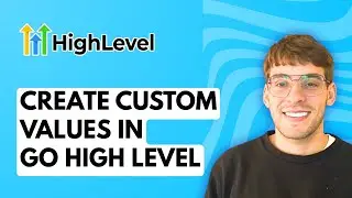 How to Create Custom Values in Go High Level [2026 Full Guide]