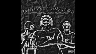 THE THREE MUSKETEERS - (Feat. ExFold x FitzyThaDon x Yungblonde)