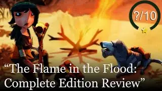 The Flame in the Flood: Complete Edition Review