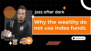 Why The Wealthy Do Not Use Index Funds