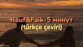 Rauf&Faik - 5 минут (türkçe çeviri)
