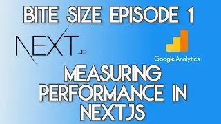 Measuring performance in NextJS  -  Bite Size Episode 1