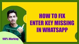 How to Fix Missing Enter Key in Whatsapp || Solve Enter Key not Working in Whatsapp