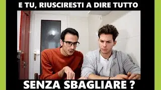 E TU, RIUSCIRESTI A DIRE TUTTO SENZA SBAGLIARE?