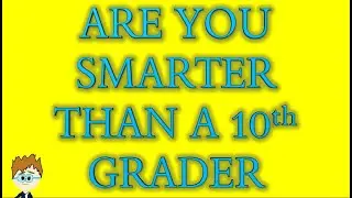Are You Smarter than a 10th Grader / Quiz / Random Trivia / School