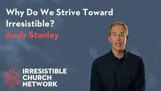 Why Do We Strive Toward Irresistible?