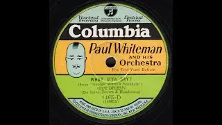 What D'Ya Say--Paul Whiteman and His Orch. (Ben Selvin), 1928