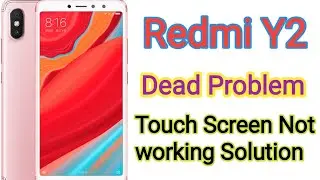 Redmi Y2 Dead Problem Solution | Redmi Y2 Touch not working Solution By RoSe Tech other shop return