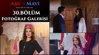 Aşk ve Mavi 30.Bölüm Fotoğraf Galerisi