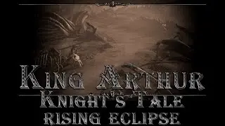 King Arthur: Knight's Tale - Rising Eclipse. № 11 - Тёмный Бог и Монстры из Глубин