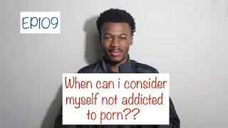When can i consider myself not addicted to porn??