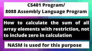 How to calculate sum of all array elements in assembly langauge | CS401 Assignment 1 spring 2021 |