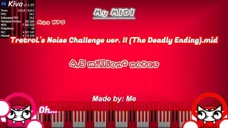 [My MIDI] TretroL's Noise Challenge ver. II / 4.5 million+ notes / Made by: Me