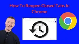 How To Reopen Closed Tabs In Chrome