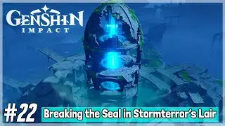 Genshin Impact CBT3 iOS/Android Gameplay Episode 22: Breaking the Seal in Stormterror's Lair!