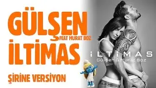 Gülşen Ft. Murat Boz ~ İltimaz [Şirine Versiyon]