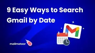 9 Easy Ways to Search Gmail by Date - Tried & Tested