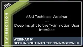 Twinmotion Webinar 01 - Deep insight to the TM UI