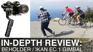 In-Depth Review: Beholder / IKAN EC1 Single Hand Gimbal