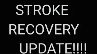STROKE RECOVERY UPDATE!! #stroke #strokesurvivor