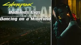 Cyberpunk 2077: Badlands Gigs - Dancing on a Minefield