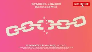 Starkin - Louder (Extended Mix) | Free Us(e) Music