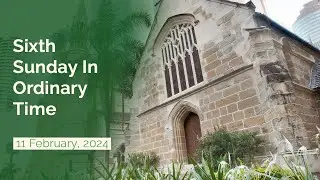 (2024.02.11) Sunday 11 February 2024. Sixth Sunday in Ordinary Time