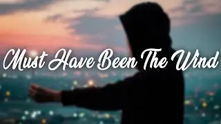 Alec Benjamin - must have been the wind (lyrics)