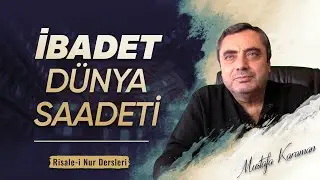İbadetin dünya saadetine vesile olduğunu izah eden cihetler | @MustafaKaraman