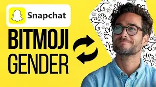 How to Change Your Bitmoji Gender on Snapchat (2025)