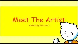 MEET THE ARTIST// ANIMATION// MEME// SOMETHING ABOUT ME:))