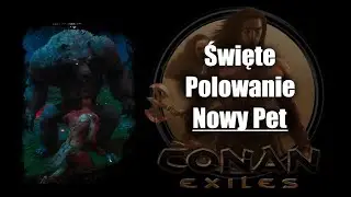 Święte Polowanie (Nowy Pet) Part 1⚜️ CONAN EXILES