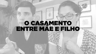 O casamento entre mãe e filho