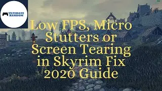 Low fps, micro stutters or lag in Skyrim fix - 2020 and 2023 Guide