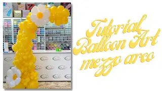 Tutorial Balloon Art mezzo arco organico !