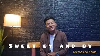 Sweet by and by - ( Methasieo Zhale/ Cover song)