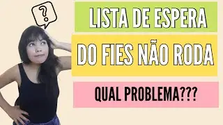 LISTA DE ESPERA DO FIES 2021 TRAVOU | NÃO RODA | QUAL O PROBLEMA?